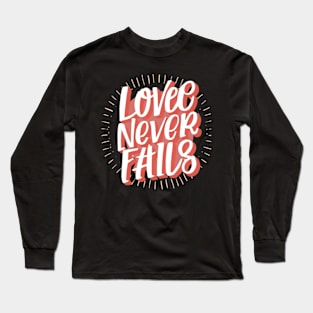 Love Never Fails Long Sleeve T-Shirt